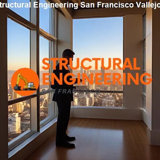 Vallejo's Distinct Structural Engineering Scene - Structural Engineering San Francisco Vallejo