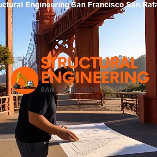 Why Choose Our Structural Engineering Services - Structural Engineering San Francisco San Rafael