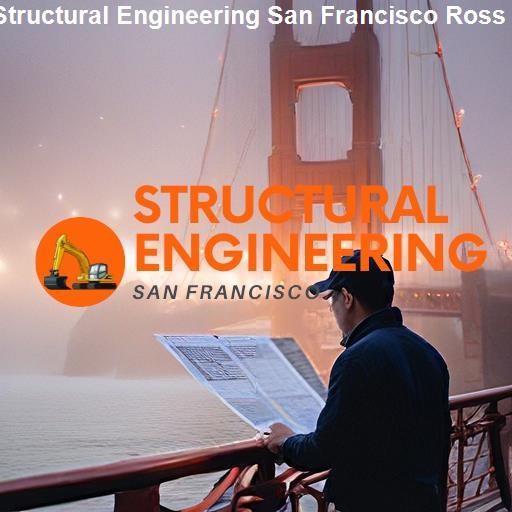 Why Choose Ross's Structural Engineering Services in San Francisco - Structural Engineering San Francisco Ross