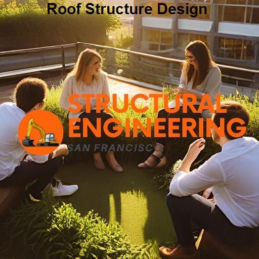 Structural Engineering San Francisco Roof Structure Design